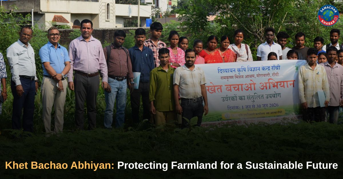 Khet Bachao Abhiyan 2026: A Nationwide Movement to Protect Soil Health and Ensure Sustainable Agriculture